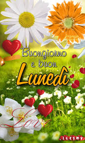 Pin Di Sina Su Buongiorno Buon Lunedi Buon Lunedi Auguri Di Buongiorno Buongiorno