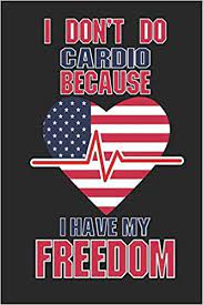 I Don T Do Cardio Because I Have My Freedom 120 Pages Soft Matte Cover 6 X 9 Amazon Com Br