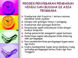 Agama hindu dan buddha beserta kebudayaannya yang dibawa oleh para pedagang dari india berpengaruh pada perkembangan masyarakat, kebudayaan, dan pemerintahan negara yang didatanginya. Sejarah Tingkatan Empat Bab 3 Tamadun Awal Asia