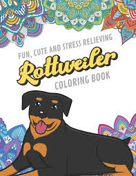 Everything rottweiler related including health, temperament, training, and pictures. Amazon Com Fun Cute And Stress Relieving Rottweiler Coloring Book Find Relaxation And Mindfulness By Coloring The Stress Away With Beautiful Black And White Perfect Gag Gift Birthday Present Or Holidays 9781089332480
