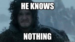 He Knows Nothing Sad Jon Snow Quickmeme