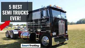 They were a good alternative for those truckers who didn't want to pay the big bucks for the fancier trucks like the. The 5 Best Semi Trucks Of All Times A Trip Down Memory Lane