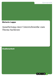 168 klassenarbeiten, 71 übungsblätter, 1 lernhilfen für das gymnasium 6. Ausarbeitung Einer Unterrichtsreihe Zum Thema Sachtexte Grin