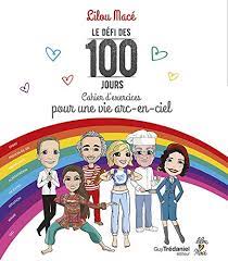 Défi des 100 jours qui vous aideront à les préciser. Le Defi Des 100 Jours Cahier D Exercices Pour Une Vie Arc En Ciel French Edition Mace Lilou Mangoro Lynda 9782813224194 Amazon Com Books