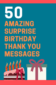 Have a look at the collection of romantic and warm thank you surprise gift messages to share on whatsapp or facebook with your darling husband. 50 Thank You For The Surprise Birthday Party Messages Futureofworking Com