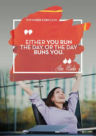 Either You Run The Day Or The Day Runs You Meaning 10 Quotes By Jim Rohn To Use As A Blueprint For Success 10th Quotes Best Inspirational Quotes Inspirational Quotes