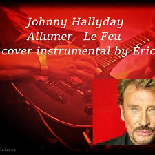 Sing allumer le feu by johnny hallyday with lyrics on karafun. Johnny Hallyday Allumer Le Feu Cover Instrumental By Eric Mp3 By Eric Delhomme