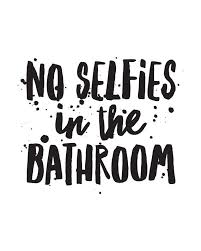 Black And White Mirror Selfie Captions Printable Art Bathroom Quote No Selfies In The Bathroom Inspirational Print Typography Quote Digital Download Print Quote Printables Mirror Selfie Quotes Bathroom Quotes Inspirational Prints