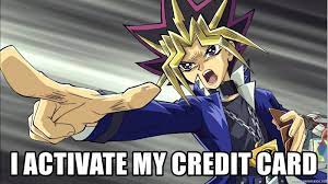 Check spelling or type a new query. I Activate My Credit Card Yugi Muto Meme Generator