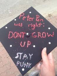 My Graduation Cap Peter Pan Was Right Don T Grow Up Stay Punk Graduation Cap Grad Cap Graduation