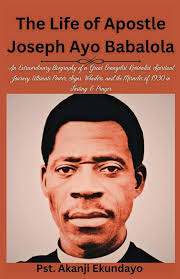 Amazon.com: The Life of Apostle Joseph Ayo Babalola: An Extraordinary  Biography of a Great Evangelist, Revivalist, Spiritual Journey, Ultimate  Power, Signs, ... 1930 in Fasting & Prayer (Celestial Journey):  9798876146762: Ekundayo, Pst.