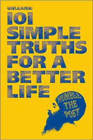 4.7 out of 5 stars. Unlearn 101 Simple Truths For A Better Life By Humble The Poet