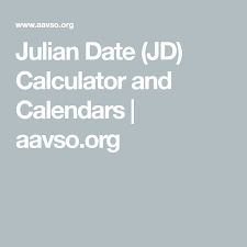 Julian Date Jd Calculator And Calendars Aavso Org Calculator Julian Calendar