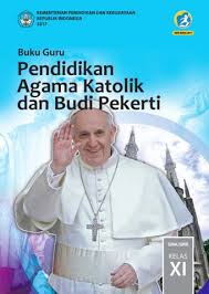 Buku Guru Pendidikan Agama Katolik Dan Budi Pekerti Sma Smk Kelas Xi Kurikulum 2013 Edisi Revisi 2017 Buku Sekolah Elektronik Bse