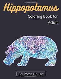 Coloring pages for adults of all ages. Hippopotamus Coloring Book Adult An Adult Hippo Unique Coloring Book Easy Fun Beautiful Coloring Pages With Relaxing Hippopotamus Press House Sei 9798645023614 Amazon Com Books