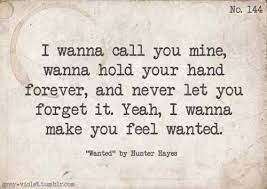 'cause i wanna wrap you up/wanna kiss your lips/i wanna make you feel wanted/and i wanna call you mine/wanna hold your hand forever from this moment on, by shania twain Pin By M M On Quotes Hunter Hayes Wanted Hunter Hayes Lyrics Country Lyrics Quotes