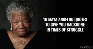 10 Maya Angelou Quotes To Give You Backbone In Times Of Struggle Maya Angelou Quotes Maya Angelou Love Quotes Maya Angelou