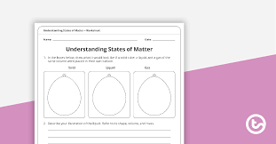 A solid has a definite shape and volume, a liquid has a. Understanding States Of Matter Worksheet Teaching Resource Teach Starter