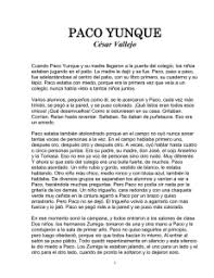 El más conocido cuento de este autor peruano, narra el primer día de colegio de paco yunque, un niño que soporta las agresiones y maltratos de humberto grieve, otro niño que asiste a la misma clase y es. Paco Yunque Cesar Vallejos