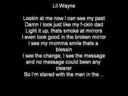 Lil wayne, with everything happening today, you don't know whether you're coming or going. Lil Wayne Mirror Lyrics Bing Images Lil Wayne Mirror Mirrors Lyrics True Quotes