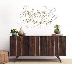 Shop pottery barn for our selection of wall organizers and wall shelves. Have Courage Be Kind Removable Wall Decal Pottery Barn
