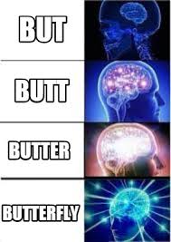 The meme generator is a flexible tool for many purposes. Meme Creator Funny But Butt Butter Butterfly Meme Generator At Memecreator Org