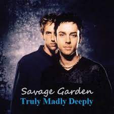 savage garden truly madly deeply savage garden truly madly deeply garden