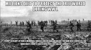 Millions died to protect the free world during WW1. Trump couldn't ...
