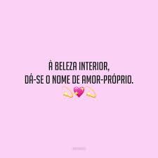 Todo mundo diz que a beleza interior é mais importante que a beleza exterior, mas na sociedade que vivemos, não é. 60 Frases De Beleza Para Exaltar O Que Ha De Melhor Em Voce