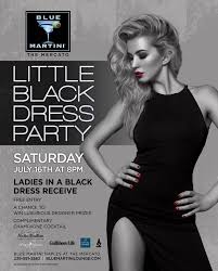 Don T Miss The Hottest Event Of The Season The Annual Little Black Dress Party Happening Saturday July 16th At 8p Blue Martini Little Black Dress Black Dress