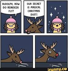 Rudolph How Our Secret Do Reindeer Is Magical Christmas Ifunny Safely Endangered Funny Memes Christmas Humor