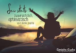 Check spelling or type a new query. Sei Stets Zuversichtlich Optimistisch Positiv Mut Zum Leben Spruche
