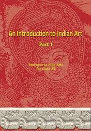 An Introduction To Indian Art Part I Class 11 Ncert Book