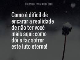 Mensagens De Luto Eterno Mensagens De Conforto Na hora da despedida, do adeus que nao tem retorno, sobram as se a saudade falasse, primo, hoje diria seu nome. mensagens de luto eterno mensagens de