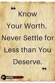 Don t rush, don t hurry. 100 Comprehensive Know Your Worth Quotes To Self Value 2021 Know Your Worth Quotes Worth Quotes Knowing Your Worth