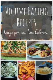 Keeping calories low in most high volume meals involves scaling back on fat intake. High Volume Low Calorie Recipe Round Up I Heart Vegetables Low Calories Vegetarian Low Calorie Vegetarian Recipes No Calorie Foods