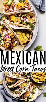 These Mexican Street Corn Chicken Tacos Put A Fun Twist On Elotes Or Grilled Mexican Corn On Th Mexican Street Food Corn Chicken Mexican Food Recipes Authentic