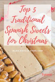 Turrón really is one of the essential spanish christmas sweets. Top 5 Traditional Spanish Sweets For Christmas Dessert Spanish Dessert Recipes Latin Dessert Recipes Best Spanish Food