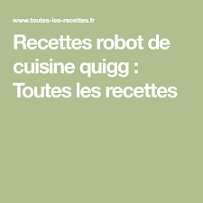 recettes robot de cuisine quigg toutes les recettes robot cuisine recettes blender recette