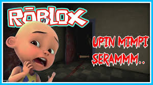 Upin Mimpi Seraaaammm Roblox Upin Ipin Youtube