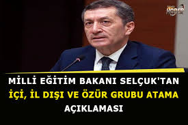 Milli eğitim bakanlığı'na bağlı öğretmenler iller arası tayinler için başvuru şartları ve tarihleri için detaylar yakından takip ediliyor. Bakan Ziya Selcuk Tan Il Ici Il Disi Ve Ozur Grubu Atama Aciklamasi