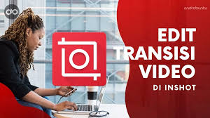 Cara menambahkan transisi di aplikasi edit vidio inshot tutorial transisi inshot. Cara Edit Transisi Video Di Inshot Panduan Lengkap Androbuntu