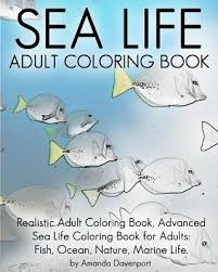 Have a blast coloring these ocean coloring pages! Sea Life Adult Coloring Book Realistic Adult Coloring Book Advanced Sea Life Coloring Book For Adults Fish Ocean Nature Marine Life Paperback Rj Julia Booksellers