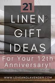 One of the most brilliant things about anniversary gifts is (unlike birthdays) they have special suggestions and significance. Linen Gift Ideas For Your 12th Anniversary 12th Anniversary Gift Ideas Linen 12 Year Anniversary Gifts 12th Anniversary Gifts Year Anniversary Gifts
