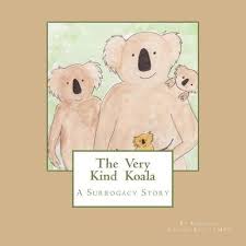 The Very Kind Koala Surrogacy Stories For Kids Koala