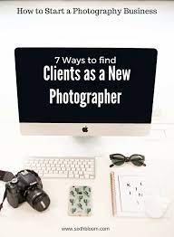 7 Ways To Find Clients As A New Photographer How To Start A Photography Business Photography Business Photography Business Photography Jobs Photography Tips