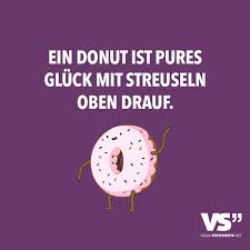 Ein Donut Ist Pures Gluck Mit Streuseln Oben Drauf Visual Statements Visual Statements Coole Spruche Witzige Spruche