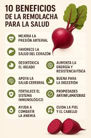 🌿 10 Beneficios de la Remolacha para tu Salud 1. Mejora la presión  arterial Rica en nitratos naturales, ayuda a relajar los vasos sanguíneos y  reducir la presión arterial. 2. Favorece la
