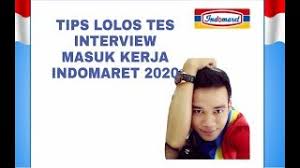 Indomaret mudah ditemukan di daerah perumahan, gedung perkantoran okeh balik lagi ke pengalaman interview di pt. Tips Lolos Tes Interview Masuk Kerja Indomaret 2020 Youtube