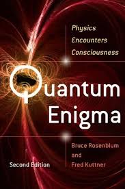 Quantum Enigma Physics Encounters Consciousness By Bruce Rosenblum Fred Kuttner Http Www Bookscrolling Co Physics Books Quantum Consciousness Quantum Physics